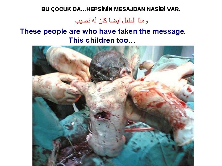 BU ÇOCUK DA…HEPSİNİN MESAJDAN NASİBİ VAR. ﻭﻫﺬﺍ ﺍﻟﻄﻔﻞ ﺍﻳﻀﺎ ﻛﺎﻥ ﻟﻪ ﻧﺼﻴﺐ These people