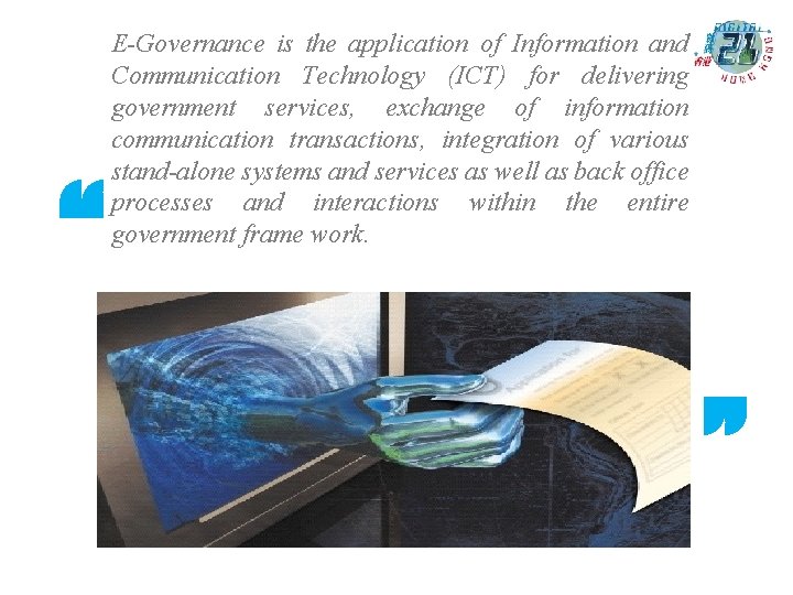 “ E-Governance is the application of Information and Communication Technology (ICT) for delivering government