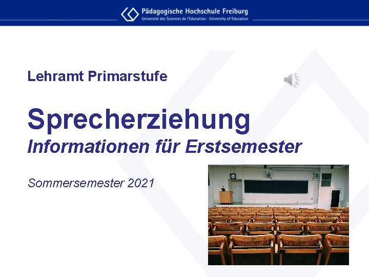 Lehramt Primarstufe Sprecherziehung Informationen für Erstsemester Sommersemester 2021 