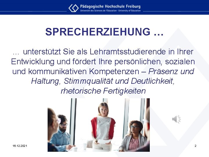 SPRECHERZIEHUNG … … unterstützt Sie als Lehramtsstudierende in Ihrer Entwicklung und fördert Ihre persönlichen,