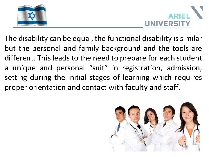 The disability can be equal, the functional disability is similar but the personal and