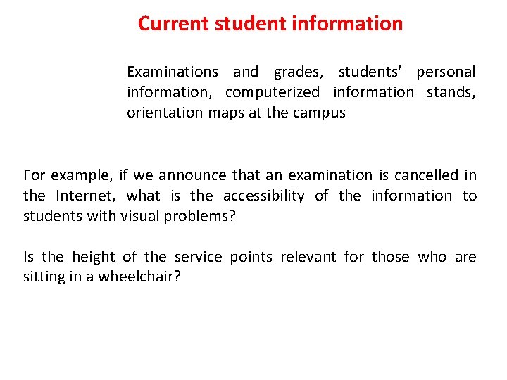 Current student information Examinations and grades, students' personal information, computerized information stands, orientation maps