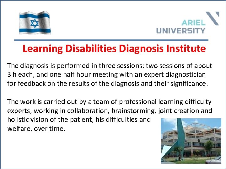 Learning Disabilities Diagnosis Institute The diagnosis is performed in three sessions: two sessions of