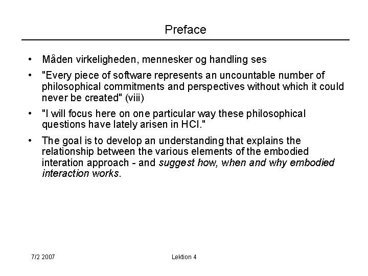 Preface • Måden virkeligheden, mennesker og handling ses • "Every piece of software represents