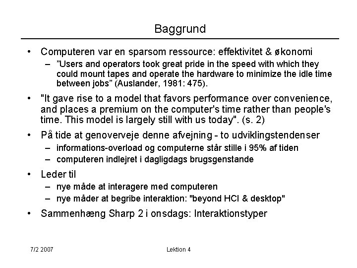 Baggrund • Computeren var en sparsom ressource: effektivitet & økonomi – ”Users and operators