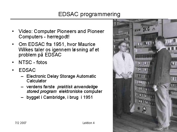 EDSAC programmering • Video: Computer Pioneers and Pioneer Computers - herregodt! • Om EDSAC