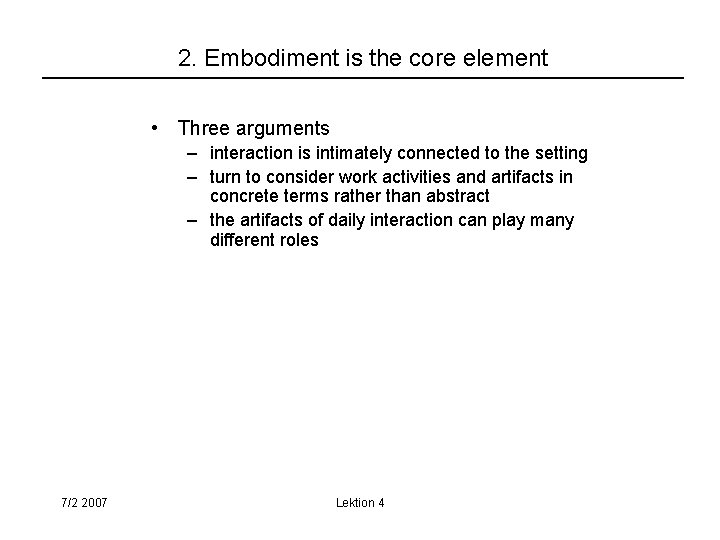 2. Embodiment is the core element • Three arguments – interaction is intimately connected
