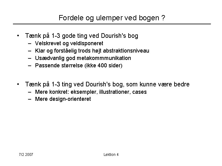 Fordele og ulemper ved bogen ? • Tænk på 1 -3 gode ting ved