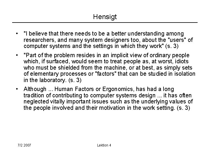 Hensigt • "I believe that there needs to be a better understanding among researchers,