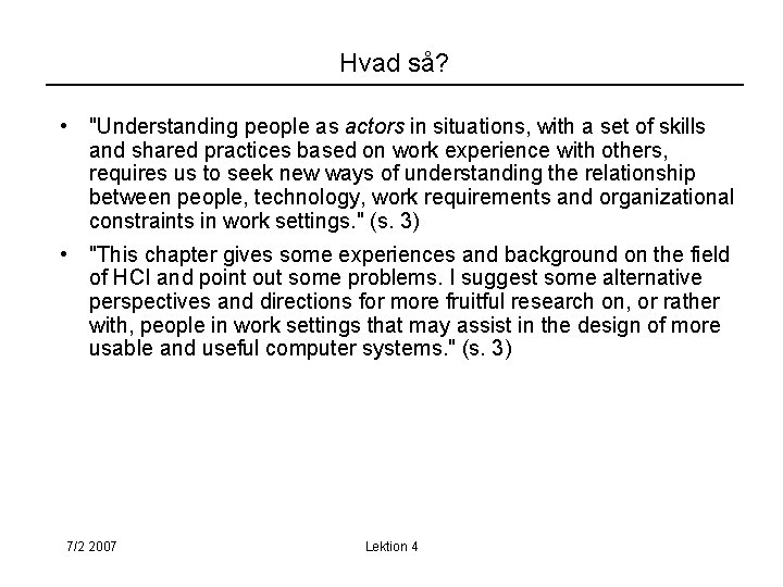 Hvad så? • "Understanding people as actors in situations, with a set of skills