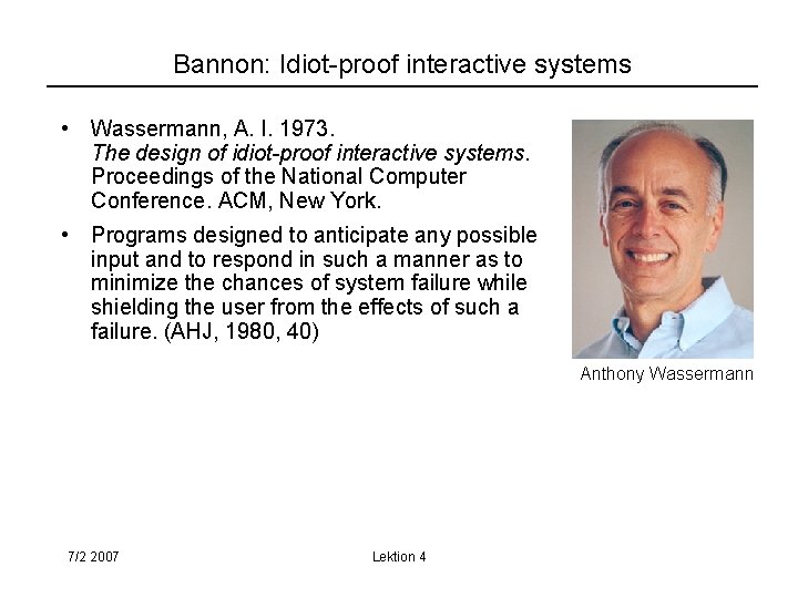 Bannon: Idiot-proof interactive systems • Wassermann, A. I. 1973. The design of idiot-proof interactive