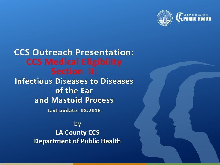 CCS Outreach Presentation: CCS Medical Eligibility Section II: Infectious Diseases to Diseases of the
