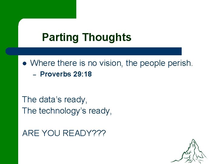 Parting Thoughts l Where there is no vision, the people perish. – Proverbs 29: