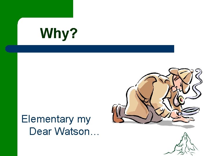 Why? Elementary my Dear Watson… 