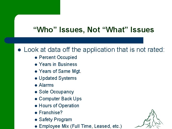 “Who” Issues, Not “What” Issues l Look at data off the application that is