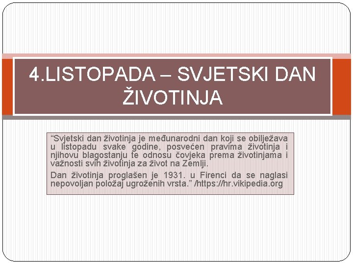 4. LISTOPADA – SVJETSKI DAN ŽIVOTINJA “Svjetski dan životinja je međunarodni dan koji se