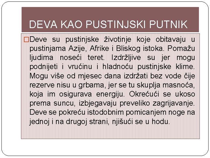 DEVA KAO PUSTINJSKI PUTNIK �Deve su pustinjske životinje koje obitavaju u pustinjama Azije, Afrike