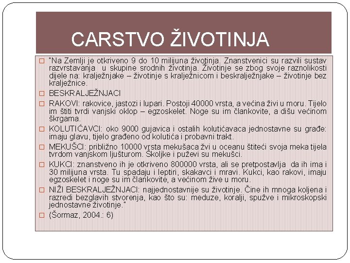 CARSTVO ŽIVOTINJA � “Na Zemlji je otkriveno 9 do 10 milijuna životinja. Znanstvenici su