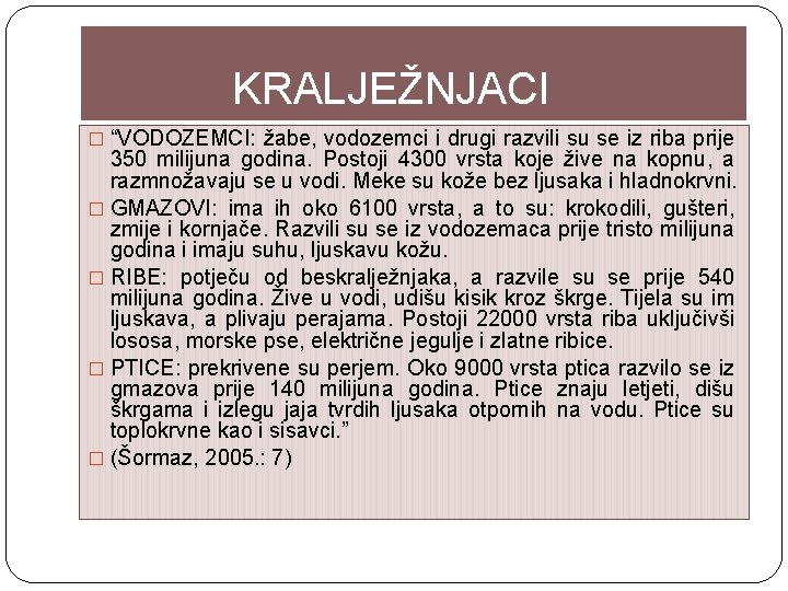 KRALJEŽNJACI � “VODOZEMCI: žabe, vodozemci i drugi razvili su se iz riba prije 350