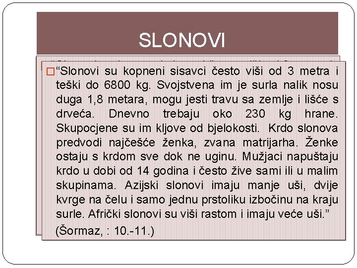 SLONOVI �� “Slonovi su kopneni sisavci često viši od metrai i � “Slonovisu sukopnenisisavcičestovišiod