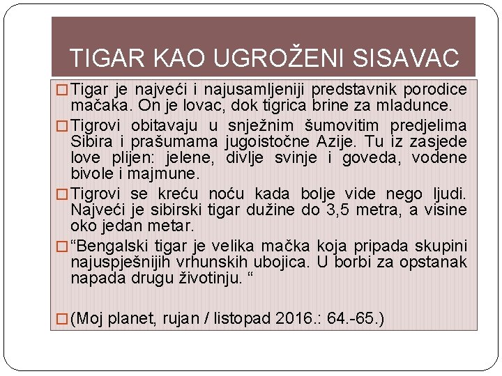 TIGAR KAO UGROŽENI SISAVAC � Tigar je najveći i najusamljeniji predstavnik porodice mačaka. On