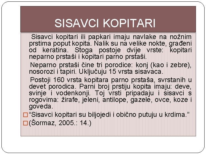 SISAVCI KOPITARI Sisavci kopitari ili papkari imaju navlake na nožnim prstima poput kopita. Nalik