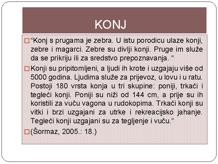 KONJ � “Konj s prugama je zebra. U istu porodicu ulaze konji, zebre i