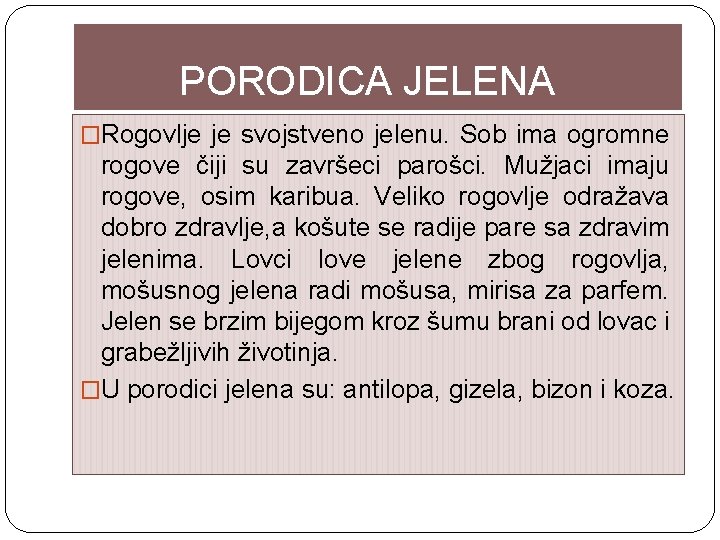 PORODICA JELENA �Rogovlje je svojstveno jelenu. Sob ima ogromne rogove čiji su završeci parošci.