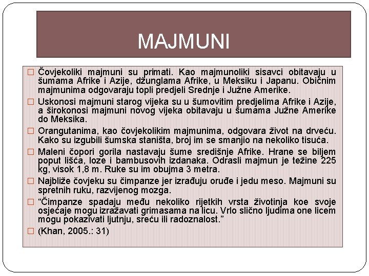 MAJMUNI � Čovjekoliki majmuni su primati. Kao majmunoliki sisavci obitavaju u � � �