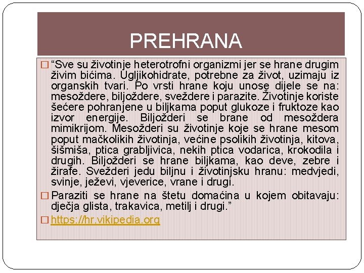 PREHRANA � “Sve su životinje heterotrofni organizmi jer se hrane drugim živim bićima. Ugljikohidrate,