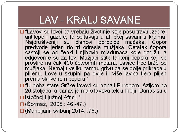 LAV - KRALJ SAVANE � “Lavovi su lovci pa vrebaju životinje koje pasu travu