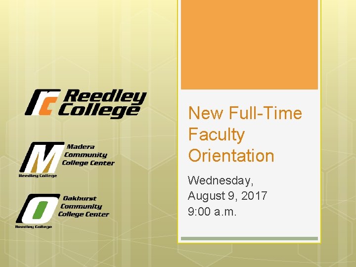 New Full-Time Faculty Orientation Wednesday, August 9, 2017 9: 00 a. m. 