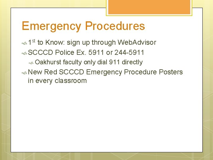 Emergency Procedures 1 st to Know: sign up through Web. Advisor SCCCD Police Ex.
