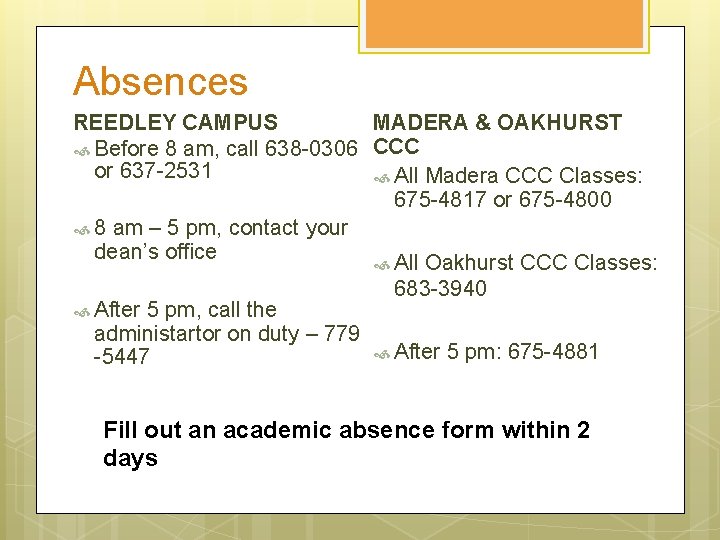 Absences REEDLEY CAMPUS MADERA & OAKHURST Before 8 am, call 638 -0306 CCC or