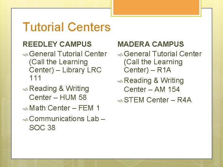 Tutorial Centers REEDLEY CAMPUS General Tutorial Center (Call the Learning Center) – Library LRC