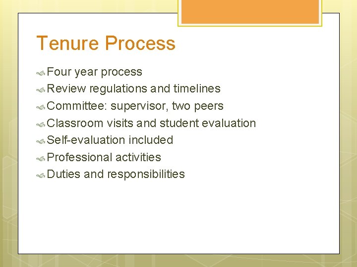 Tenure Process Four year process Review regulations and timelines Committee: supervisor, two peers Classroom