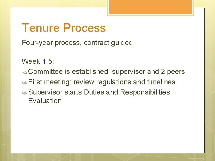 Tenure Process Four-year process, contract guided Week 1 -5: Committee is established; supervisor and