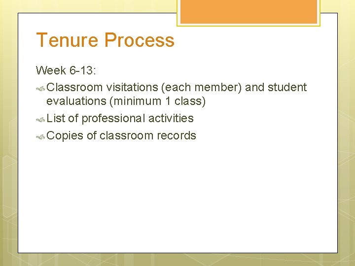 Tenure Process Week 6 -13: Classroom visitations (each member) and student evaluations (minimum 1