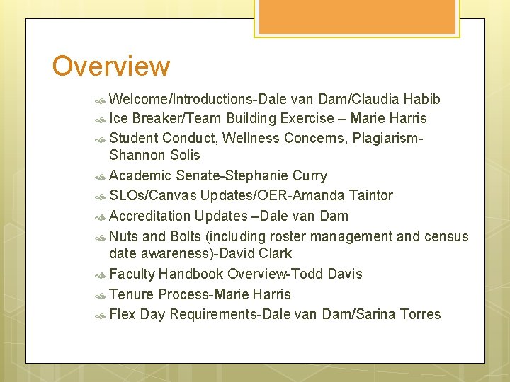 Overview Welcome/Introductions-Dale van Dam/Claudia Habib Ice Breaker/Team Building Exercise – Marie Harris Student Conduct,