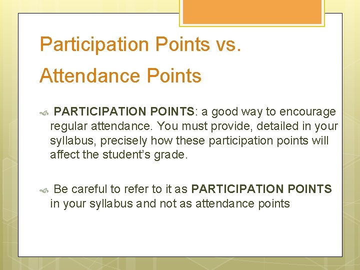 Participation Points vs. Attendance Points PARTICIPATION POINTS: a good way to encourage regular attendance.