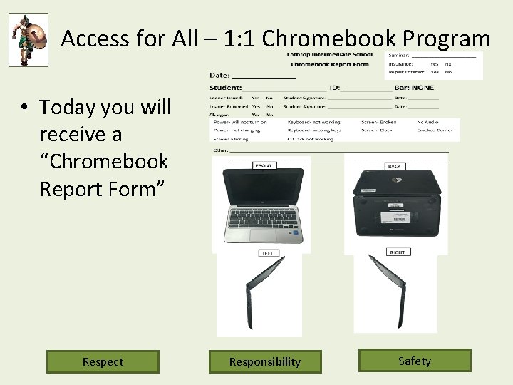 Access for All – 1: 1 Chromebook Program • Today you will receive a