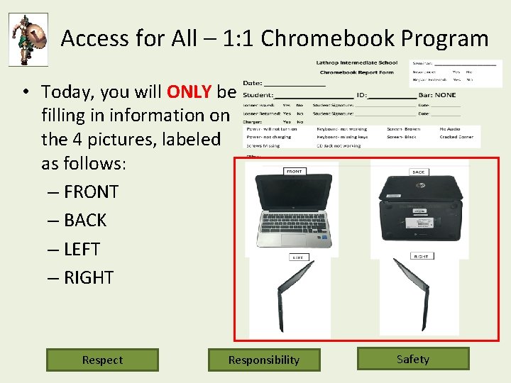 Access for All – 1: 1 Chromebook Program • Today, you will ONLY be