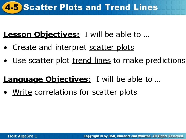 4 -5 Scatter Plots and Trend Lines Lesson Objectives: I will be able to