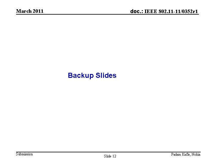 March 2011 doc. : IEEE 802. 11 -11/0352 r 1 Backup Slides Submission Slide