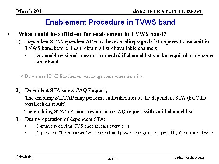 March 2011 doc. : IEEE 802. 11 -11/0352 r 1 Enablement Procedure in TVWS