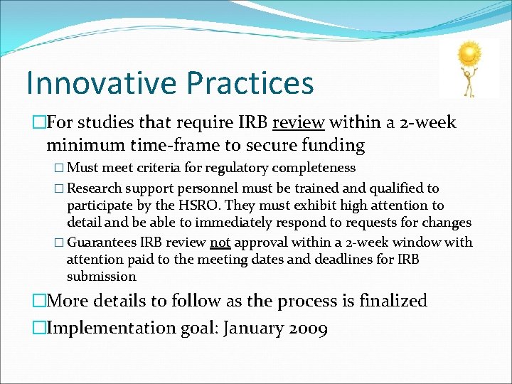 Innovative Practices �For studies that require IRB review within a 2 -week minimum time-frame