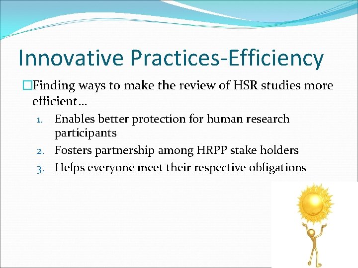 Innovative Practices-Efficiency �Finding ways to make the review of HSR studies more efficient… 1.