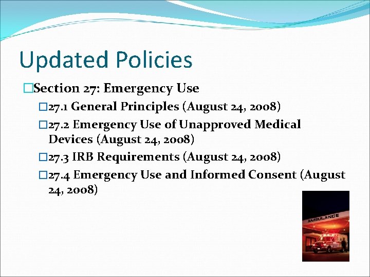 Updated Policies �Section 27: Emergency Use � 27. 1 General Principles (August 24, 2008)