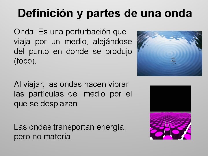 Definición y partes de una onda Onda: Es una perturbación que viaja por un