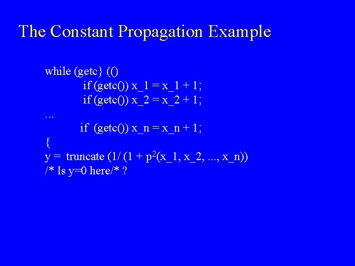 The Constant Propagation Example while (getc} (() if (getc()) x_1 = x_1 + 1;